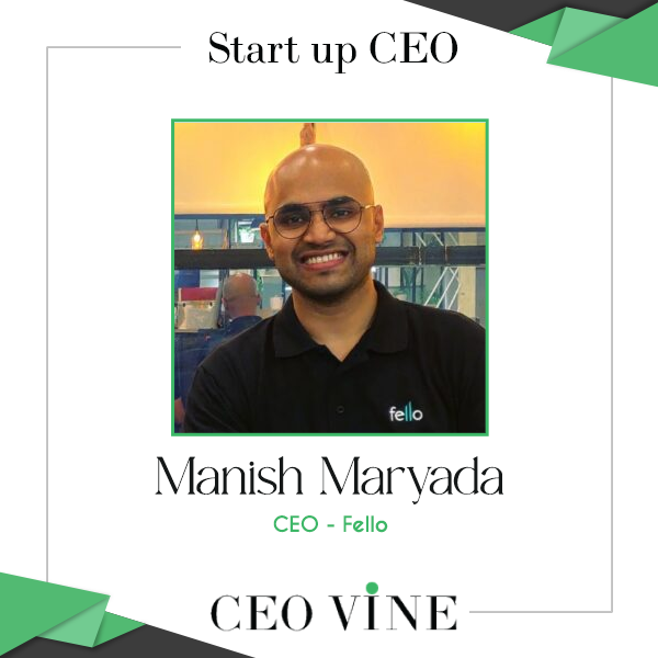 Manish Maryada - Founder & CEO, Fello